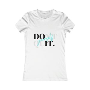 Don't Quit - Do It Yourself - Women's Favorite Tee