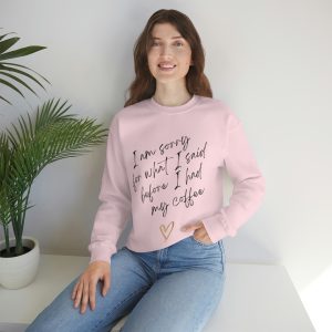 I'm Sorry For What I Said Before I Had My Coffee <3 Crewneck Sweatshirt
