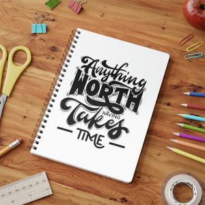 Anything Worth Having Takes Time - Wirobound Softcover Notebook, A5